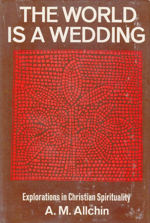 The World is a Wedding: Explorations in Christian Spirituality