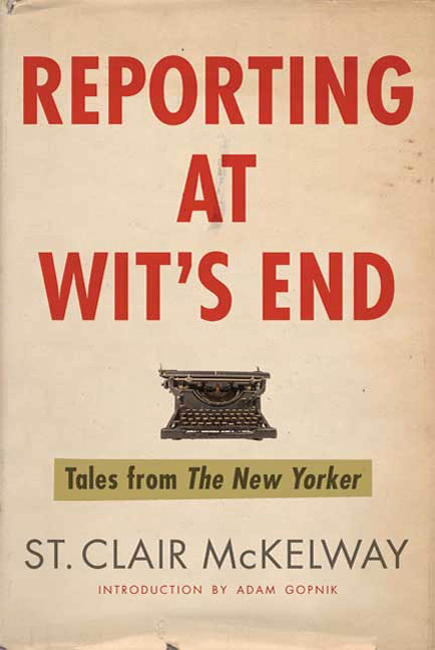 Reporting At Wit'S End: Tales From The New Yorker,Used
