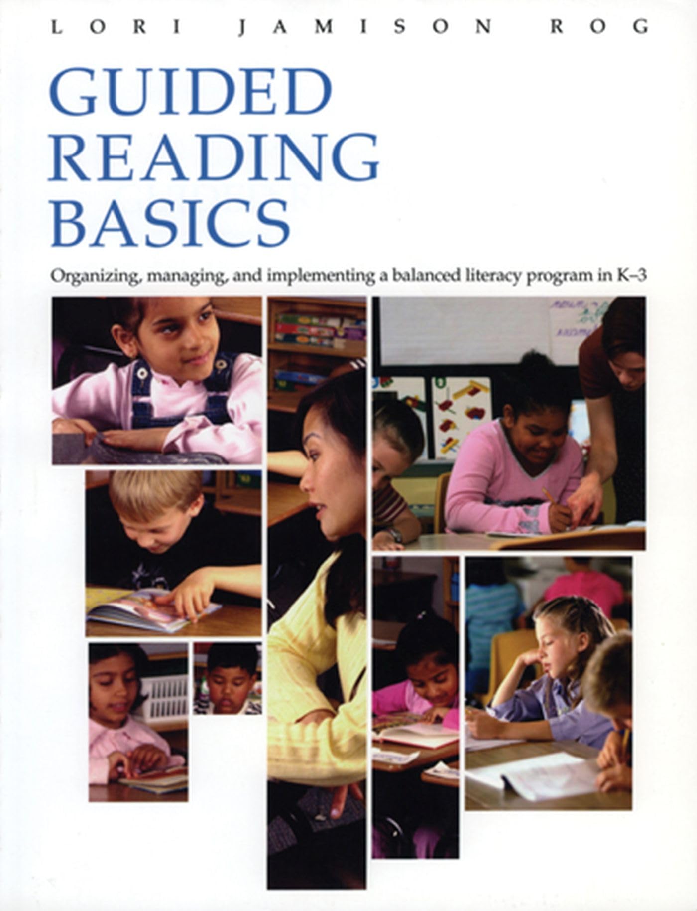 Guided Reading Basics: Organizing, Managing, and Implementing a Balanced Literacy Program in K3,Used