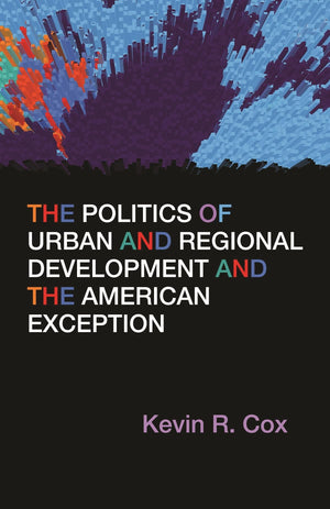 The Politics Of Urban And Regional Development And The American Exception,Used