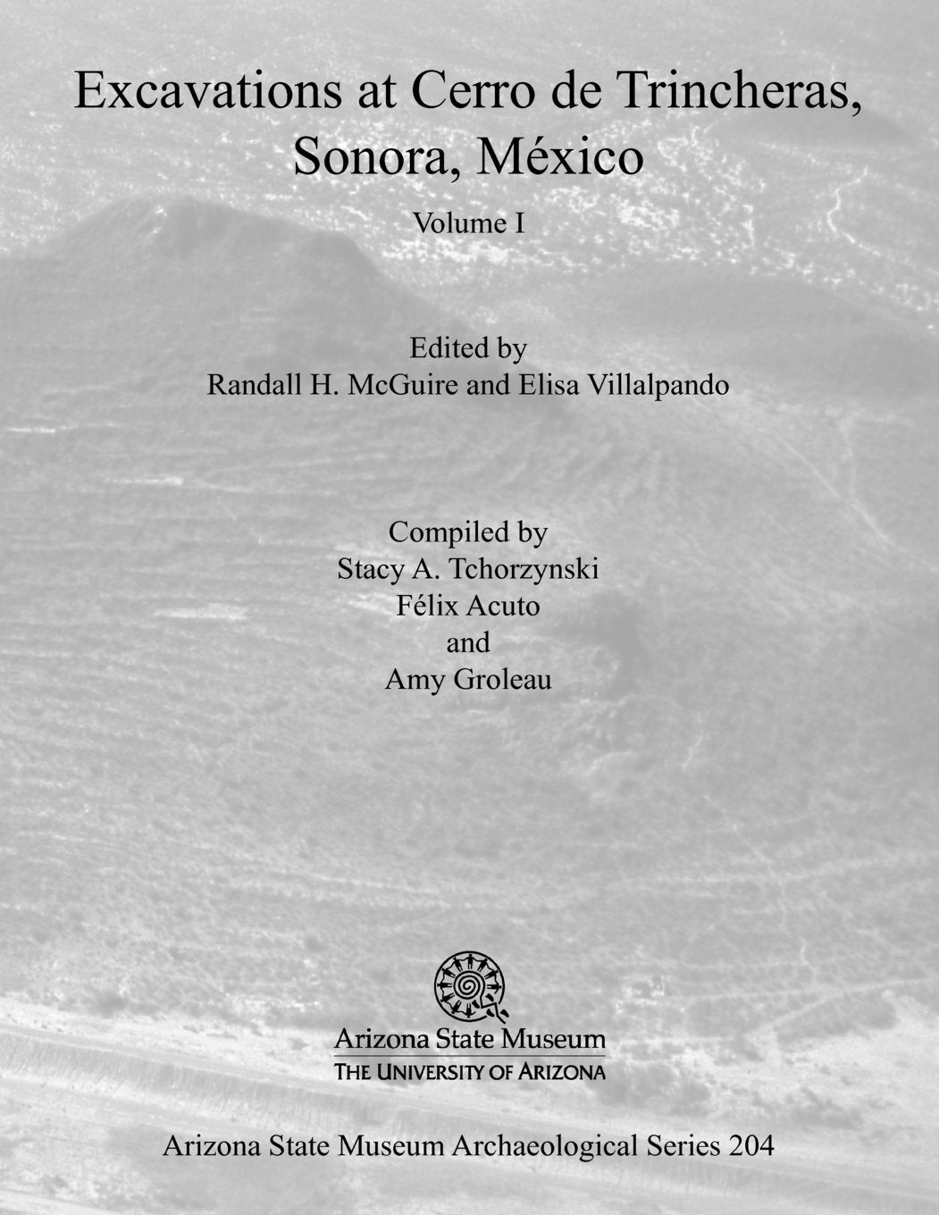 Excavations At Cerro De Trincheras, Sonora, Mexico, Volume 1 (Volume 1) (Arizona State Museum Archaeological Series),Used