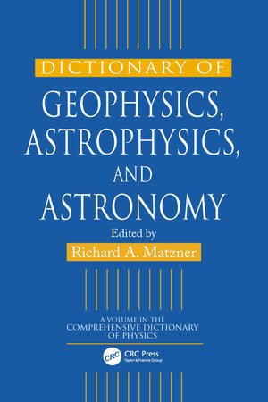 Dictionary of Geophysics, Astrophysics, and Astronomy (Comprehensive Dictionary of Physics),Used