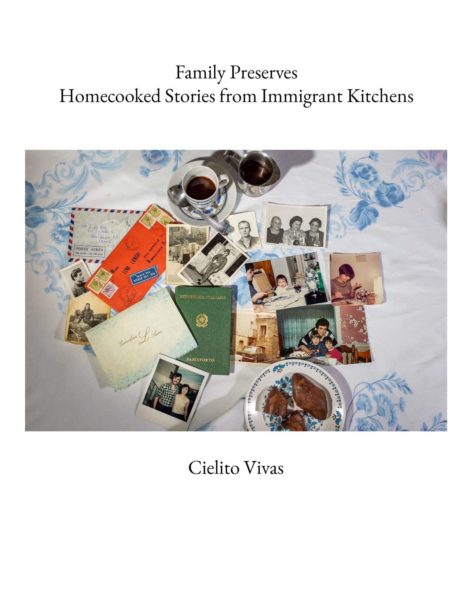 Family Preserves: Homecooked Stories From Immigrant Kitchens