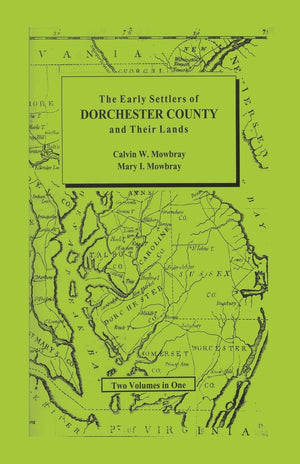 Early Settlers of Dorchester County and Their Lands,Used