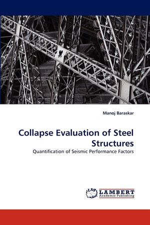 Collapse Evaluation of Steel Structures: Quantification of Seismic Performance Factors,Used