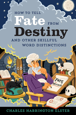How To Tell Fate From Destiny: And Other Skillful Word Distinctions,Used