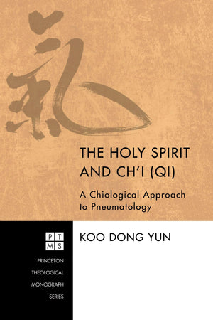 The Holy Spirit And Ch'I (Qi): A Chiological Approach To Pneumatology (Princeton Theological Monograph),Used