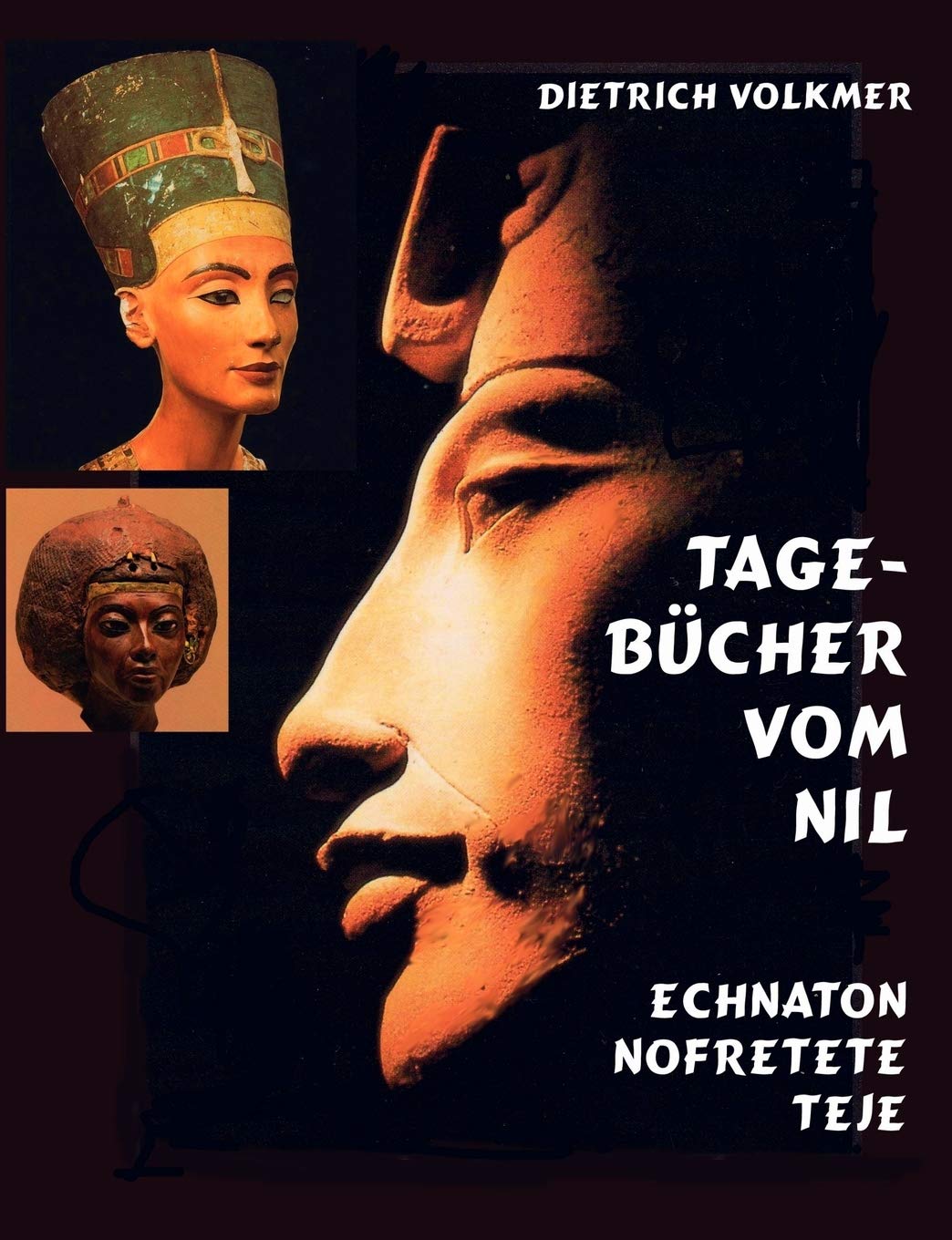 Tagebcher vom Nil: Echnaton Nofretete Teje (German Edition),Used