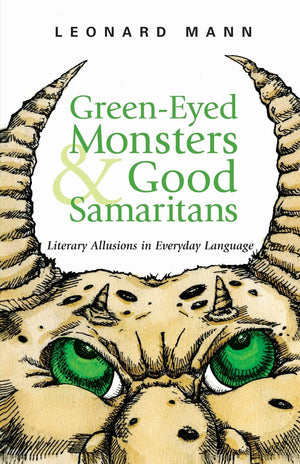 GreenEyed Monsters and Good Samaritans: Literary Allusions in Everyday Language,New