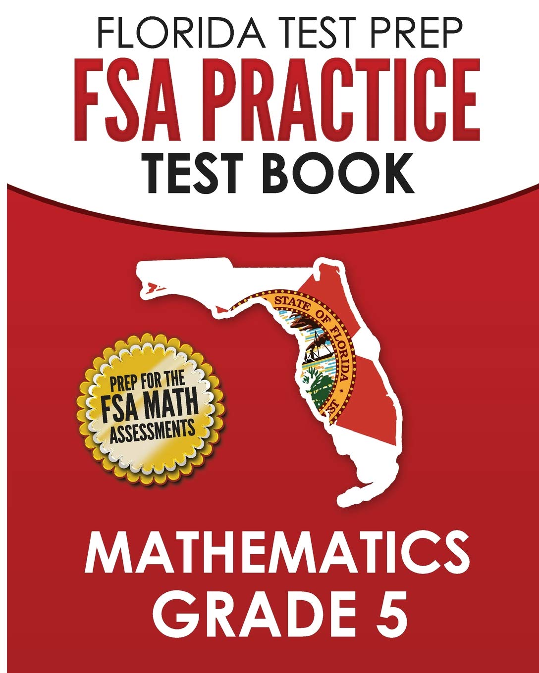 FLORIDA TEST PREP FSA Practice Test Book Mathematics Grade 5: Preparation for the FSA Mathematics Tests,Used