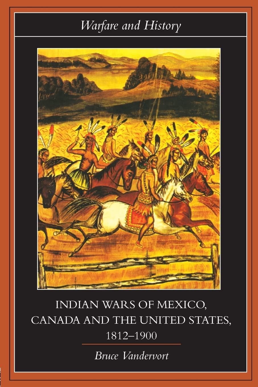 Indian Wars of Canada, Mexico and the United States, 18121900 (Warfare and History),Used