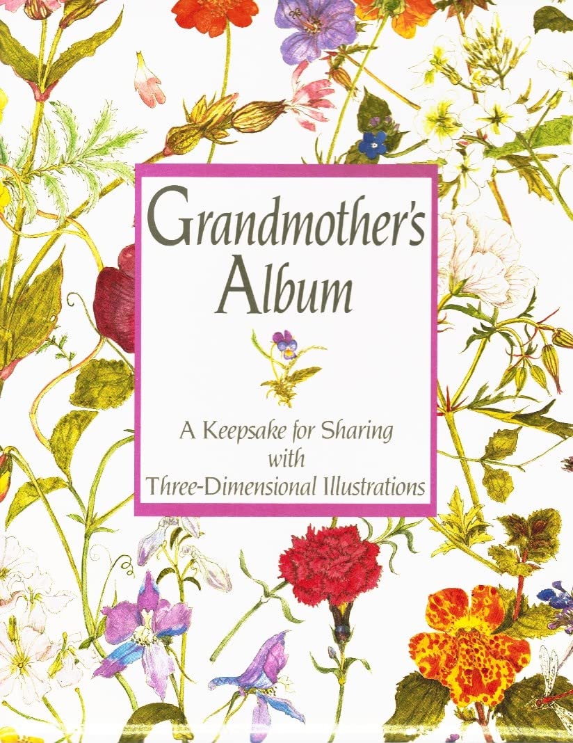 Grandmother'S Album: A Keepsake For Sharing With Threedimensional Illustrations,Used