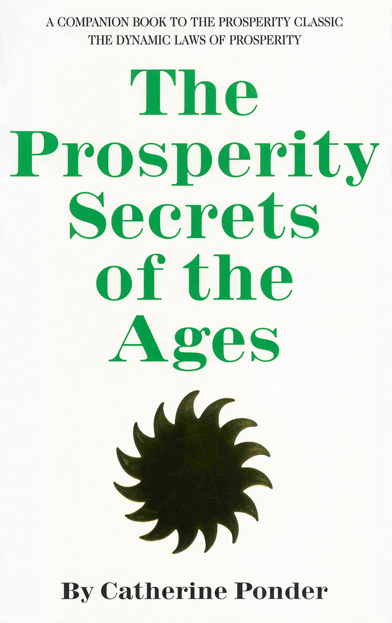 THE PROSPERITY SECRETS OF THE AGES: A Companion Book to the Prosperity Classic 'The Dynamic Laws of Prosperity',Used