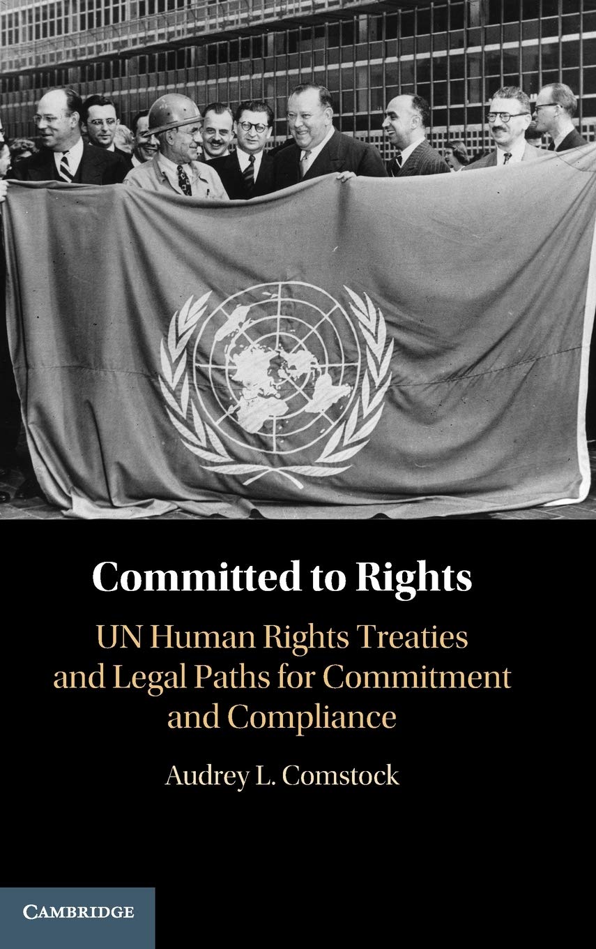 Committed to Rights: Volume 1: UN Human Rights Treaties and Legal Paths for Commitment and Compliance,Used