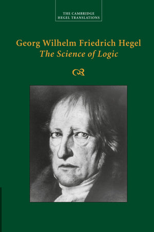 Georg Wilhelm Friedrich Hegel: The Science of Logic (Cambridge Hegel Translations),Used
