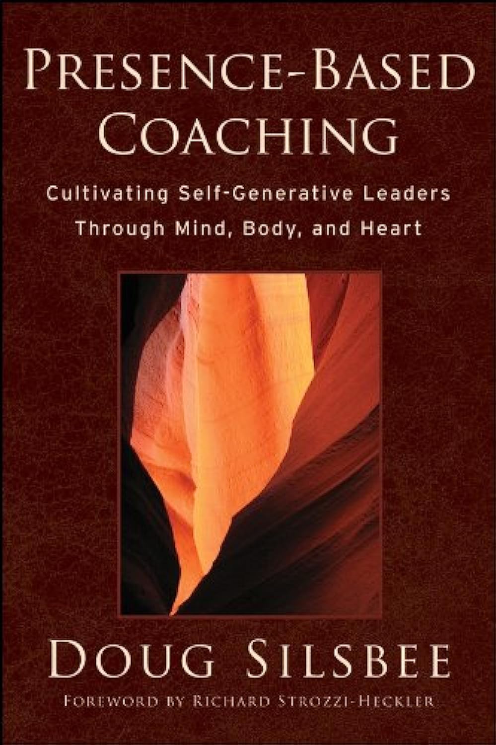 PresenceBased Coaching: Cultivating SelfGenerative Leaders Through Mind, Body, and Heart,Used