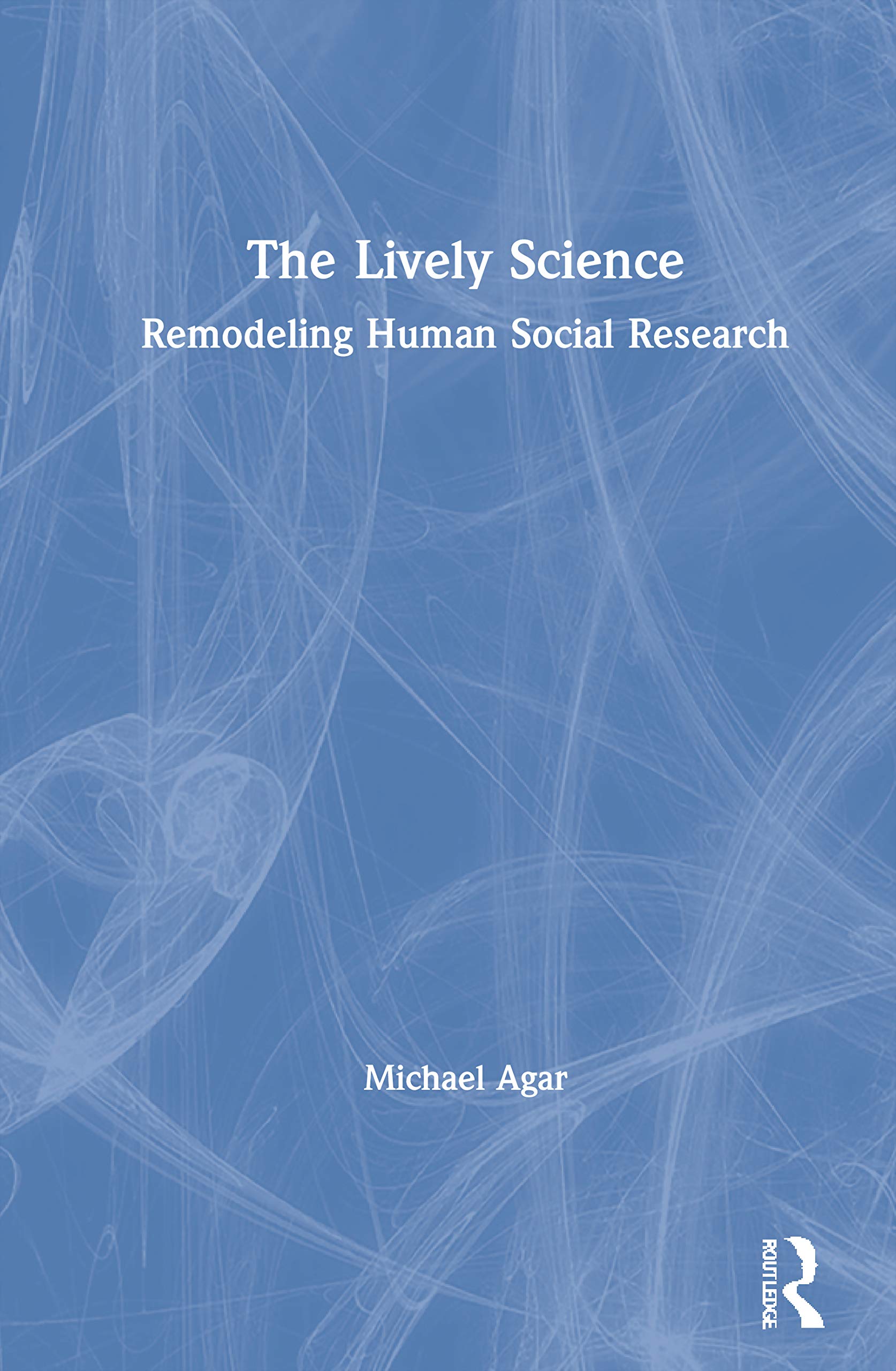 The Lively Science: Remodeling Human Social Research,Used