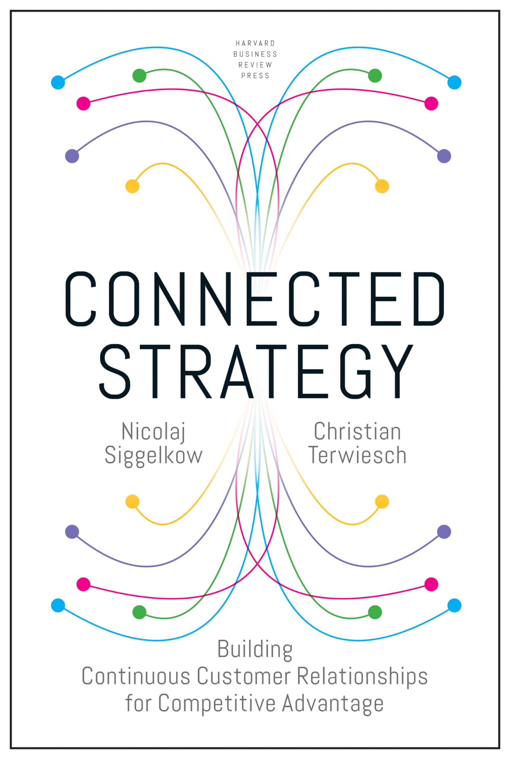 Connected Strategy: Building Continuous Customer Relationships for Competitive Advantage,New