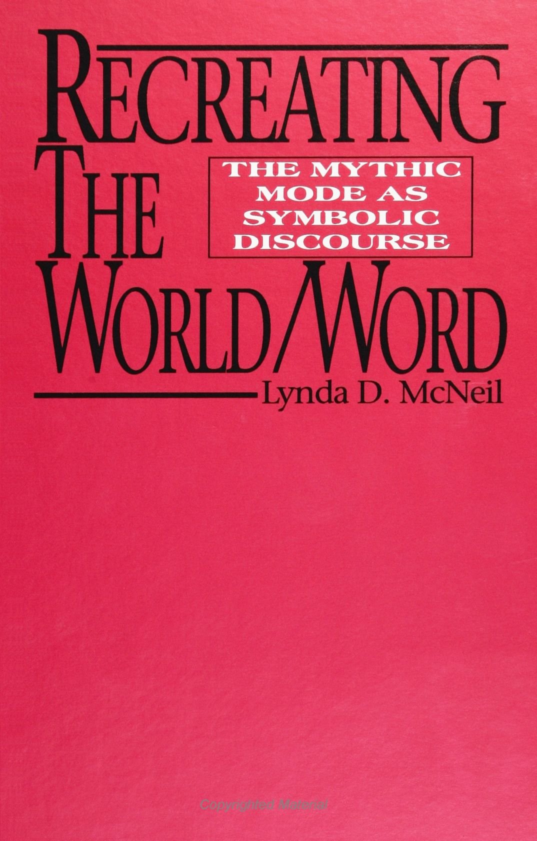 Recreating the World/Word: The Mythic Mode As Symbolic Discourse (Suny Series, Margins of Literature) (Suny Series, the Margins ,Used