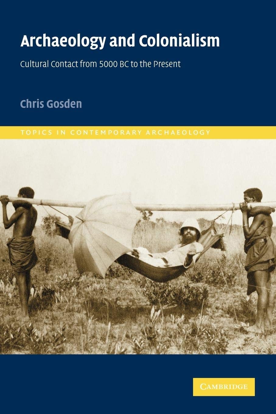 Archaeology and Colonialism: Cultural Contact from 5000 BC to the Present (Topics in Contemporary Archaeology) (Topics in Contem,Used