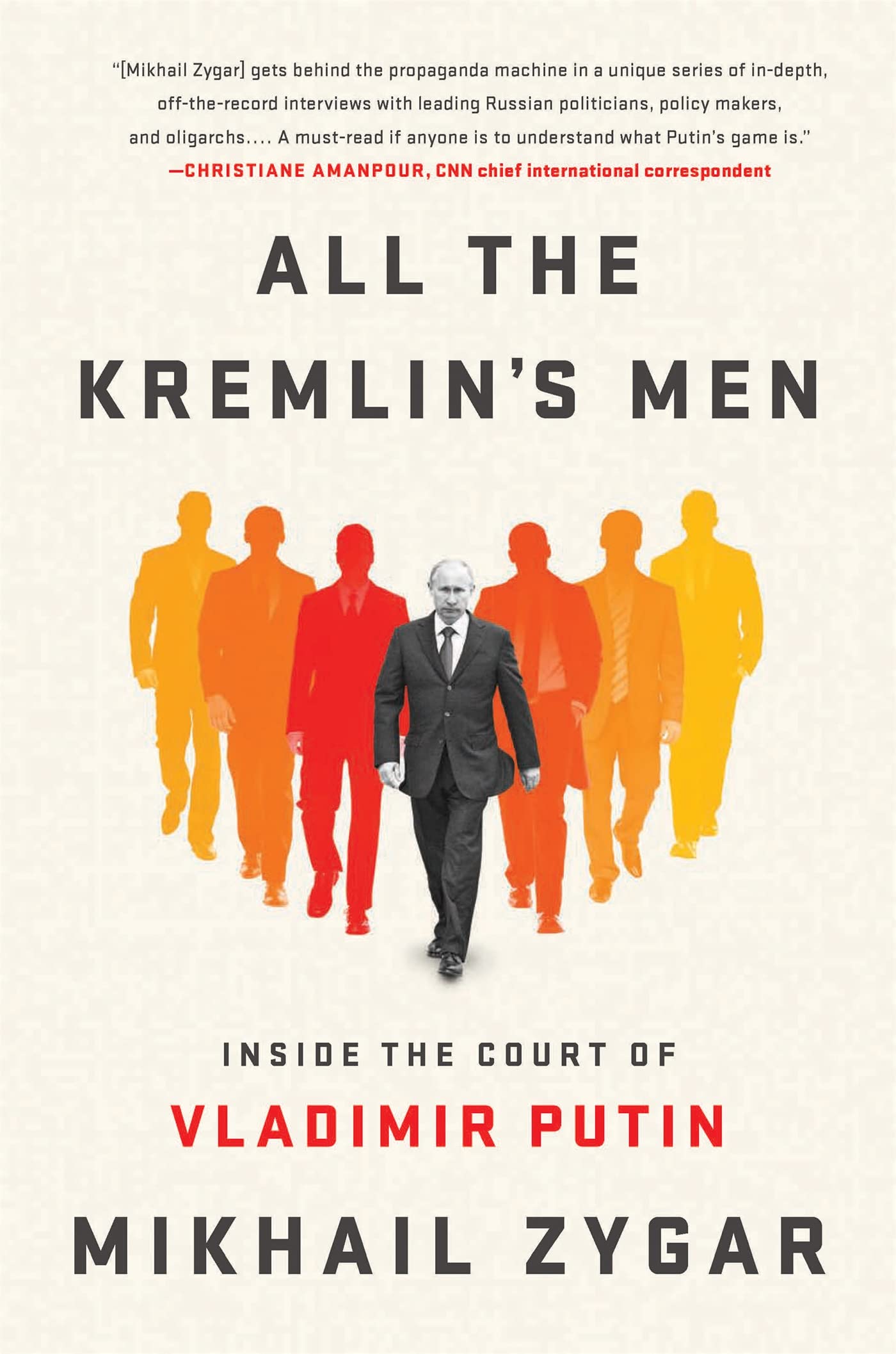 All The Kremlin'S Men: Inside The Court Of Vladimir Putin