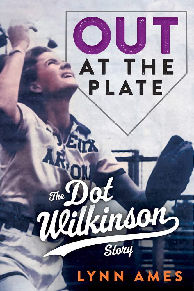 Out At The Plate: The Dot Wilkinson Story,Used