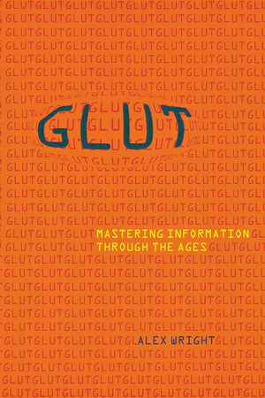 Cornell University Press Glut: Mastering Information through the Ages Book, ISBN 9780801475092
