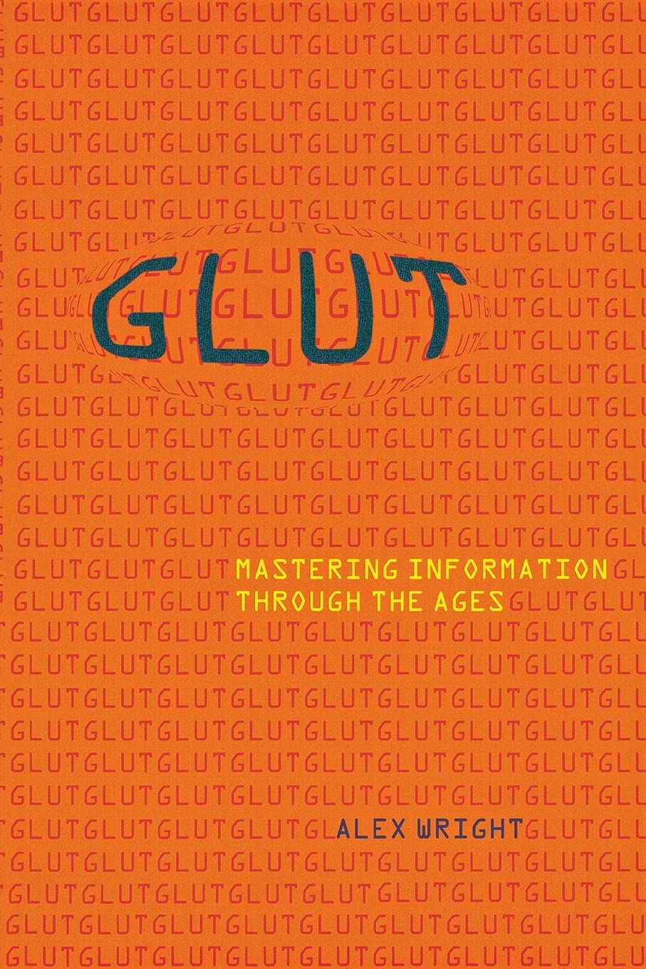Cornell University Press Glut: Mastering Information through the Ages Book, ISBN 9780801475092