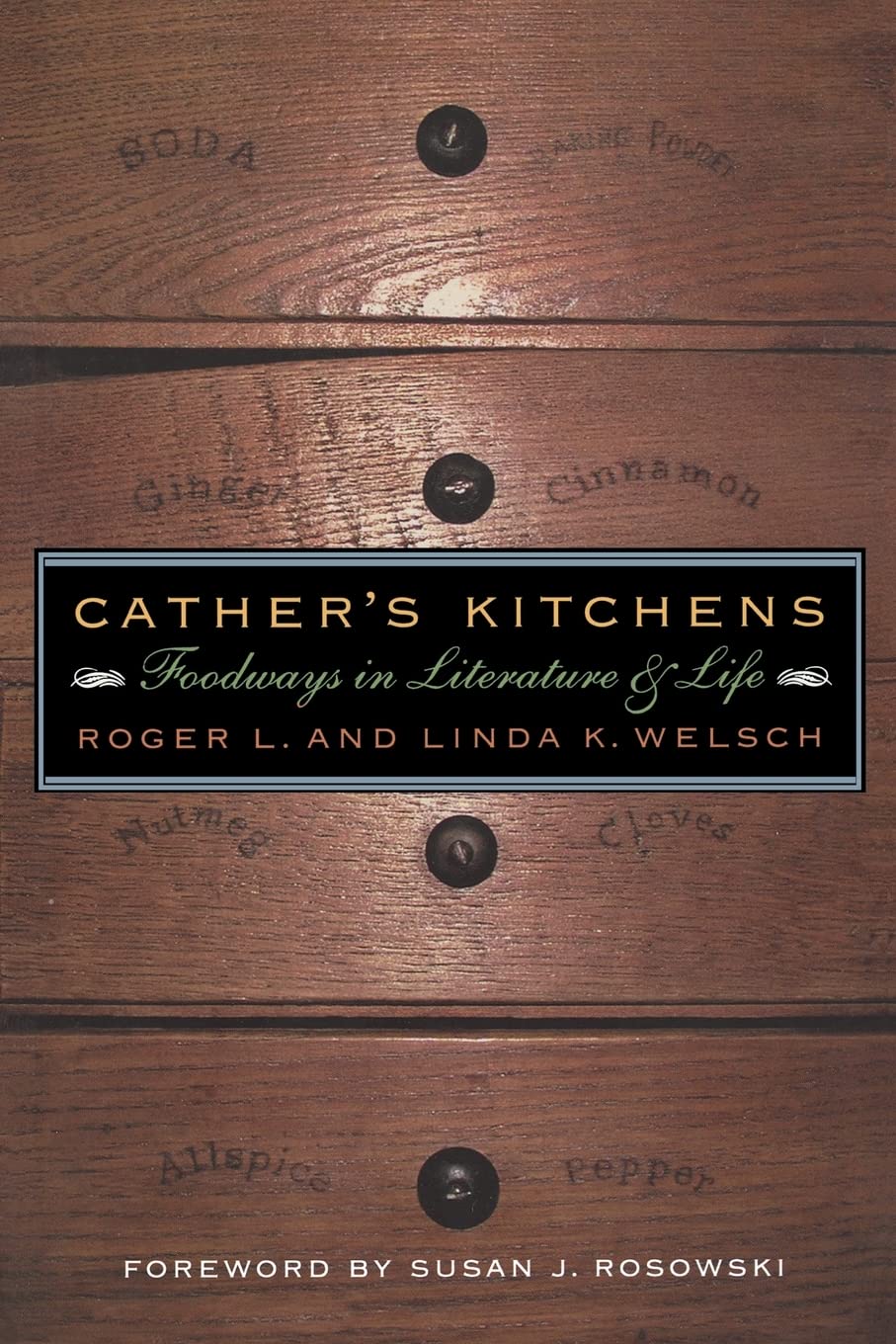 Cather'S Kitchens: Foodways In Literature And Life,New