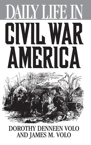 Daily Life In Civil War America,New