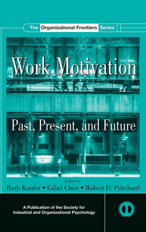 Work Motivation: Past, Present And Future (Siop Organizational Frontiers Series),Used