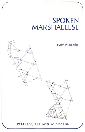 Spoken Marshallese: An Intensive Language Course With Grammatical Notes And Glossary (Pali Language Textsmicronesia),Used