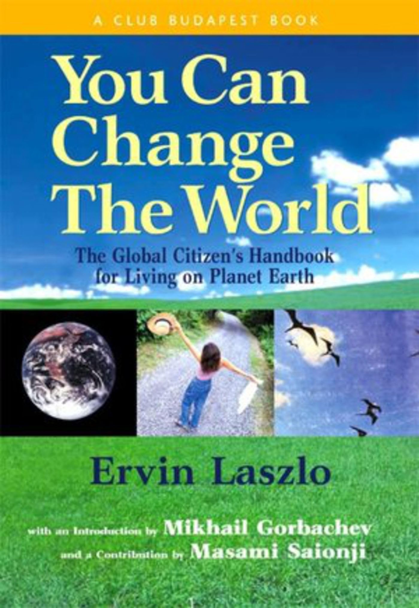 You Can Change The World: The Global Citizen'S Handbook For Living On Planet Earth,Used