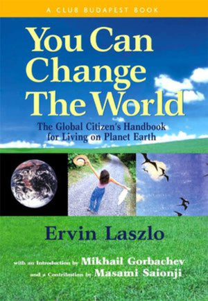 You Can Change The World: The Global Citizen'S Handbook For Living On Planet Earth,Used