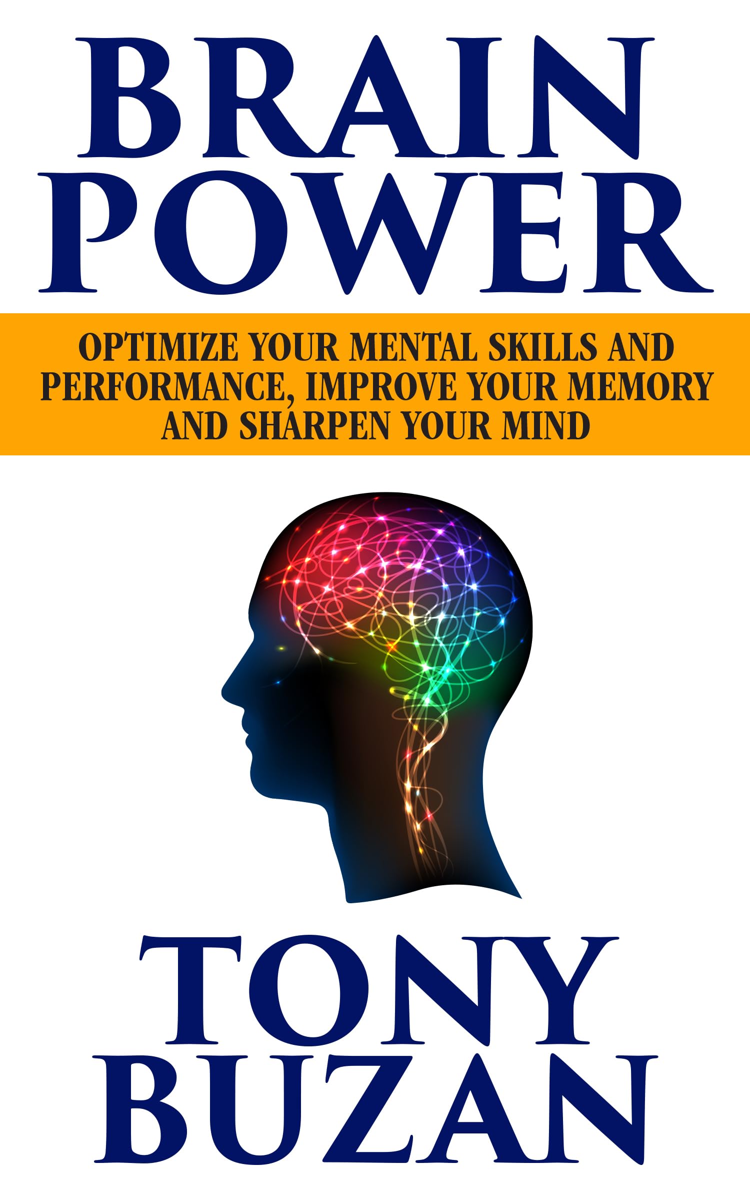 Brain Power: Optimize Your Mental Skills And Performance, Improve Your Memory And Sharpen Your Mind,Used