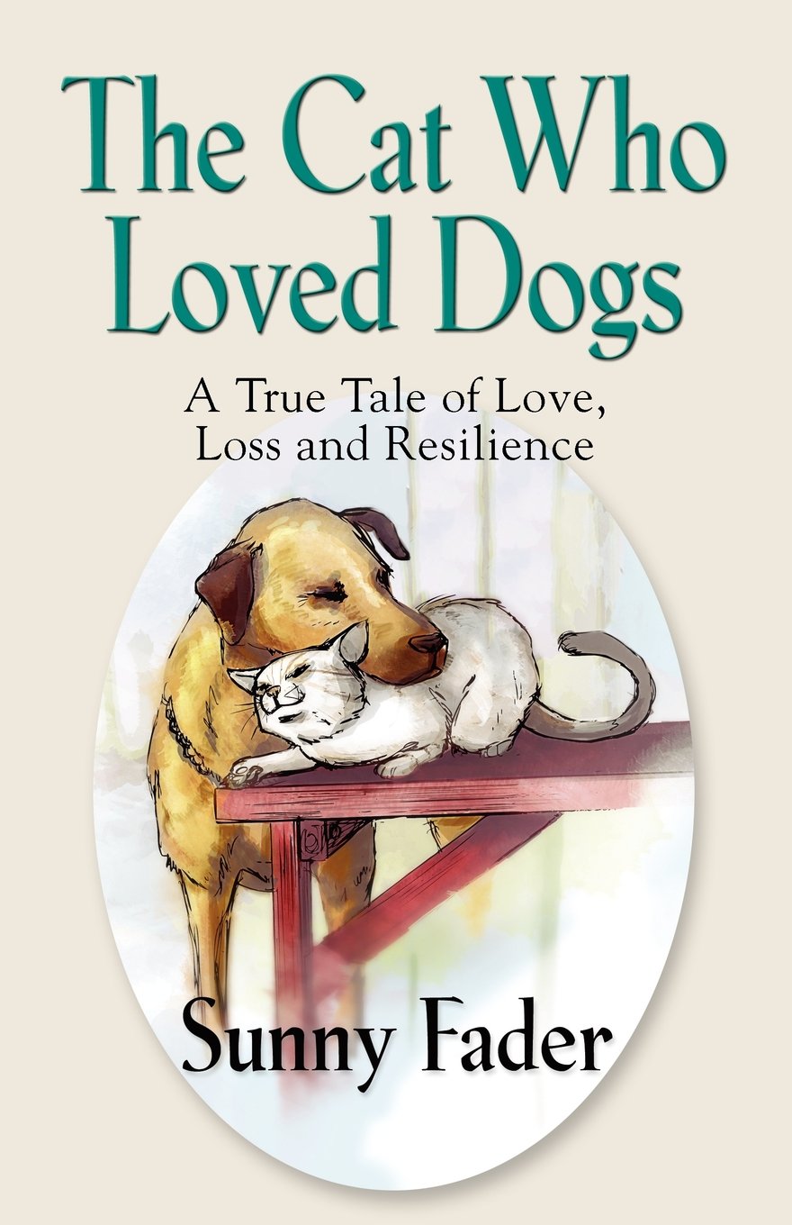 The Cat Who Loved Dogs: A True Tale of Love, Loss and Resilience,Used