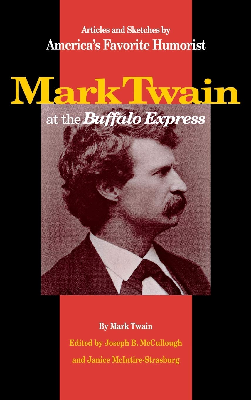 Mark Twain at the Buffalo Express: Articles and Sketches by America's Favorite Humorist,Used