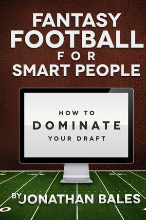 Fantasy Football for Smart People: How to Dominate Your Draft,New