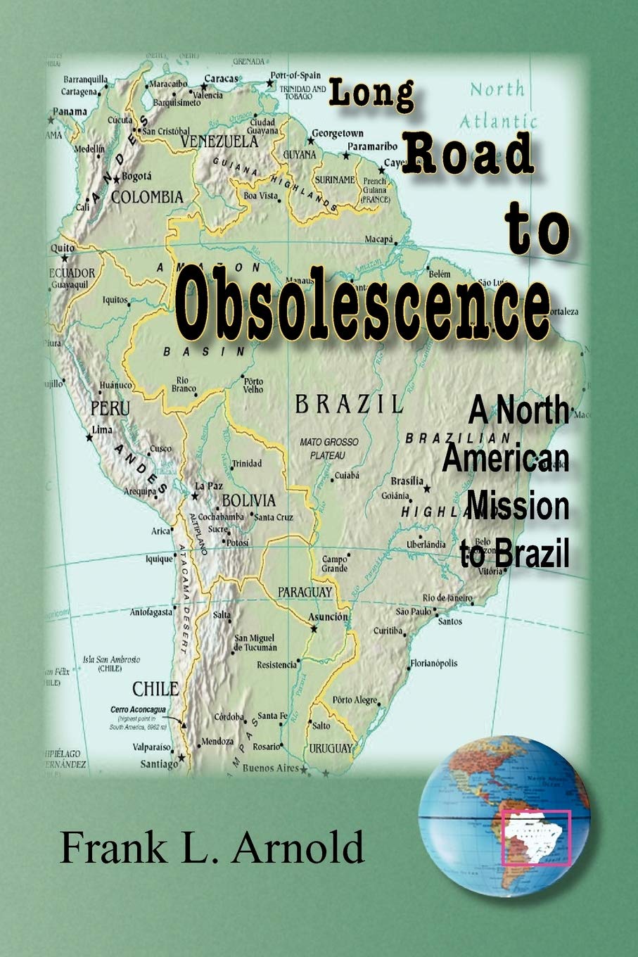Long Road to Obsolescence: A North American Mission to Brazil,Used