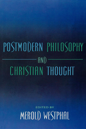 Postmodern Philosophy And Christian Thought (Philosophy Of Religion),New