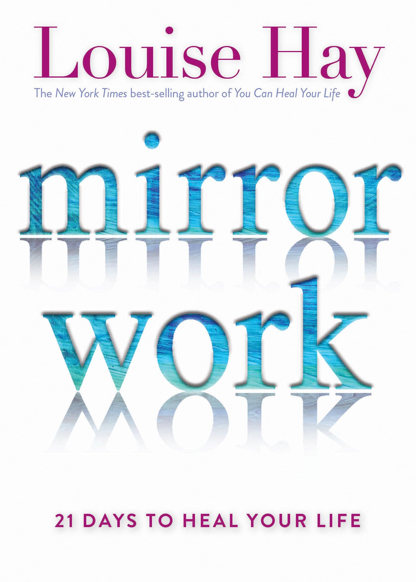 Mirror Work: 21 Days To Heal Your Life