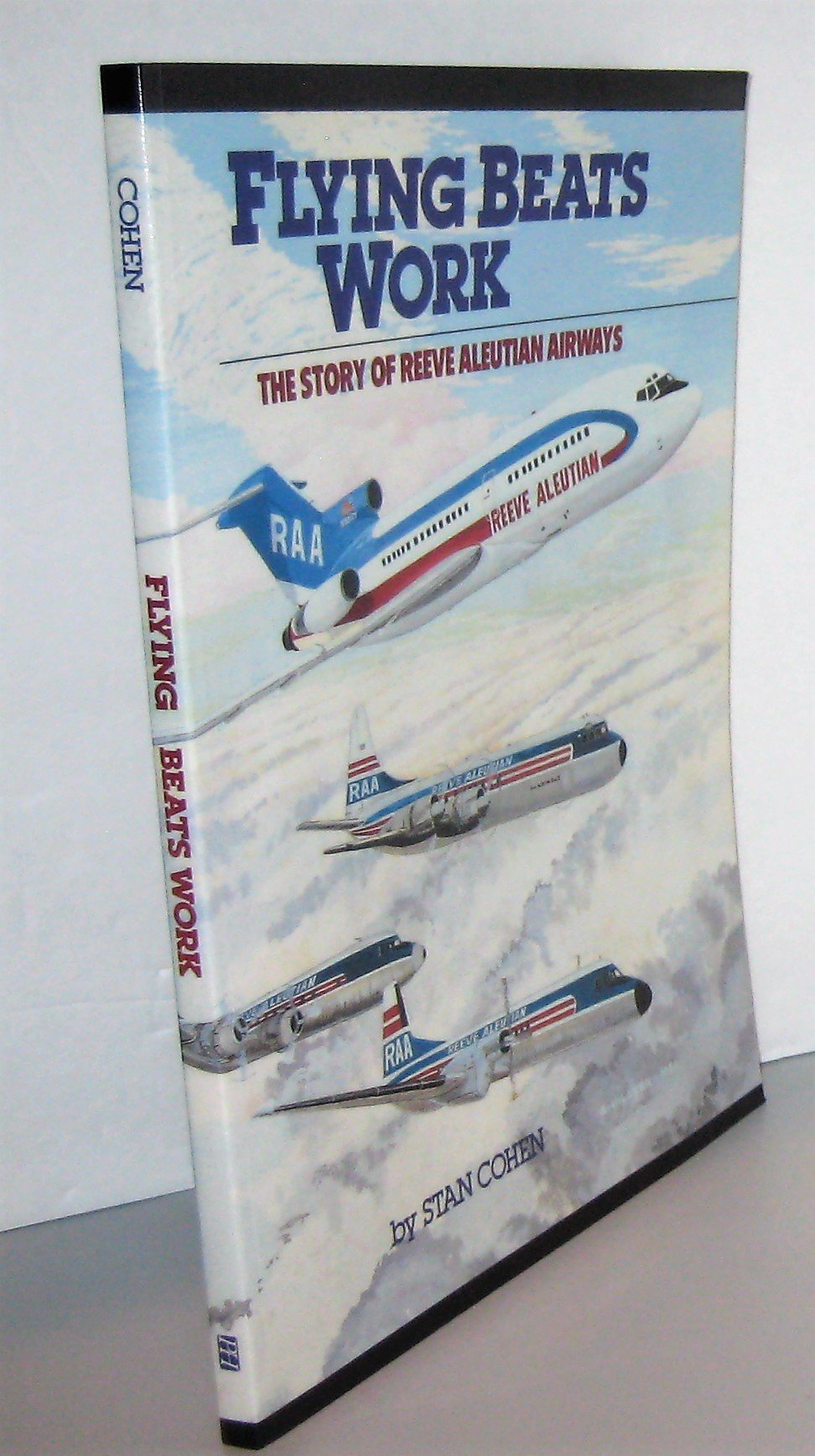 Flying Beats Work: The Story Of Reeve Aleutian Airways,New