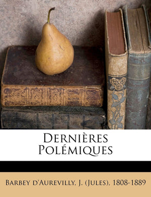 Dernires Polmiques (French Edition),New