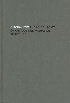 Circumlitio: The Polychromy of Antique and Medieval Sculpture,Used