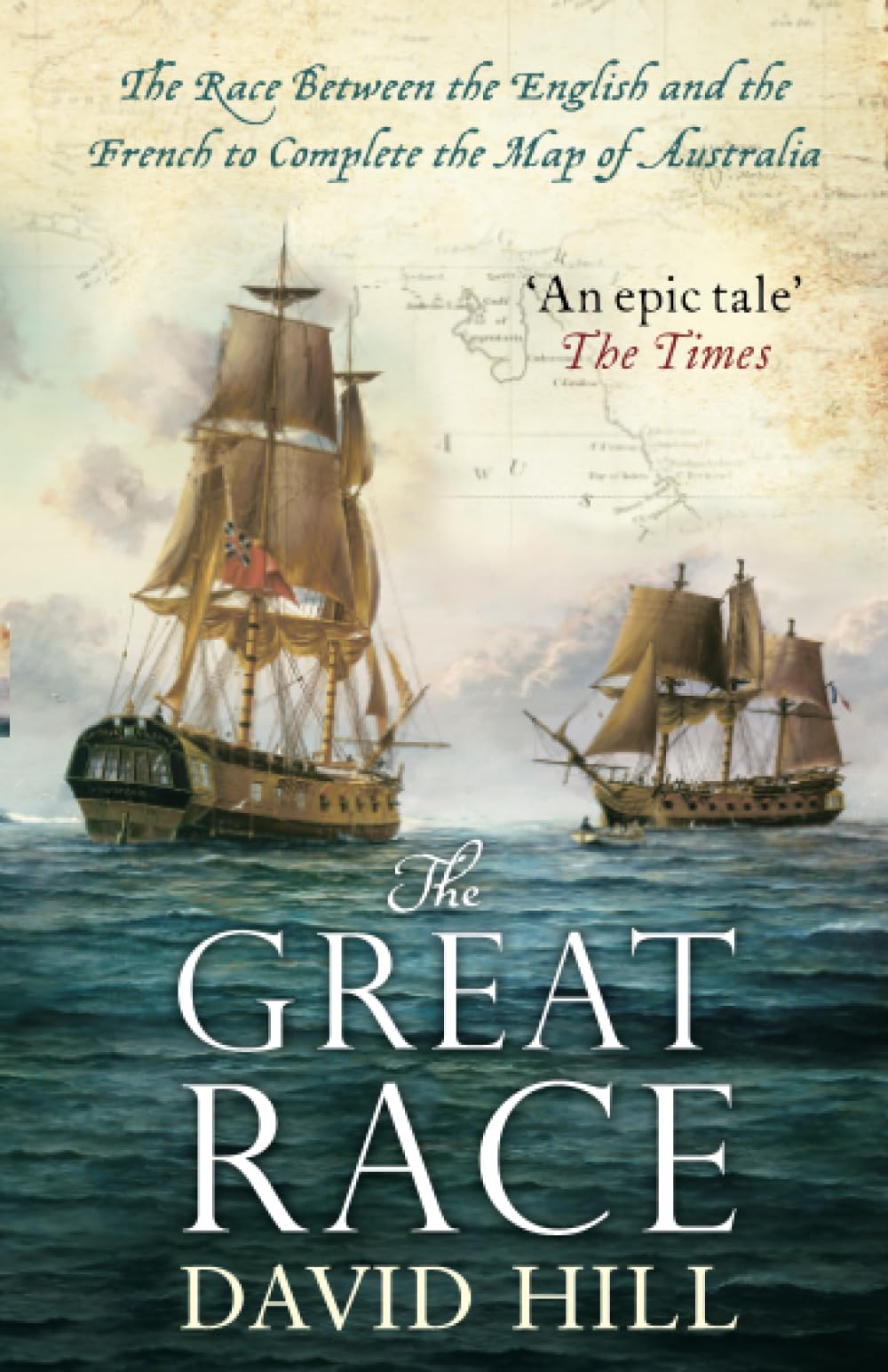 The Great Race: The Race Between The English And The French To Complete The Map Of Australia
