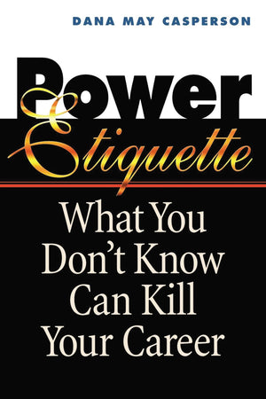Power Etiquette: What You Don't Know Can Kill Your Career,Used
