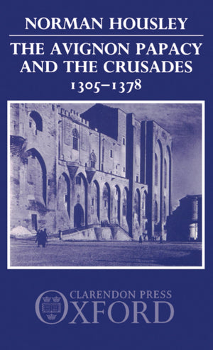 The Avignon Papacy and the Crusades, 13051378,Used