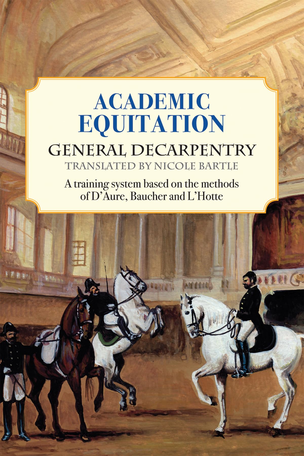 Academic Equitation: A Training System Based on the Methods of D'Aure, Baucher and L'Hotte,Used