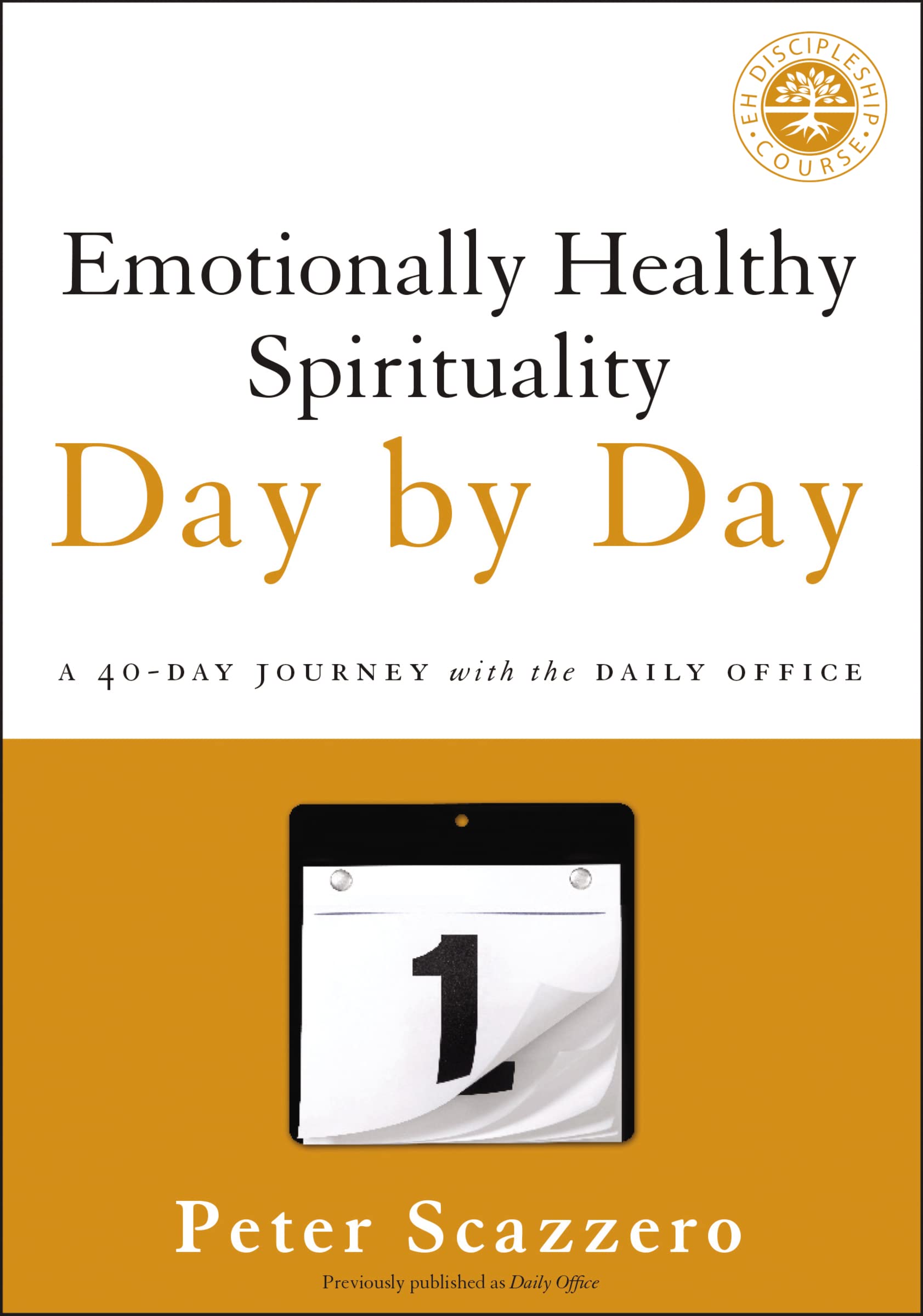 Emotionally Healthy Spirituality Day By Day: A 40Day Journey With The Daily Office,New