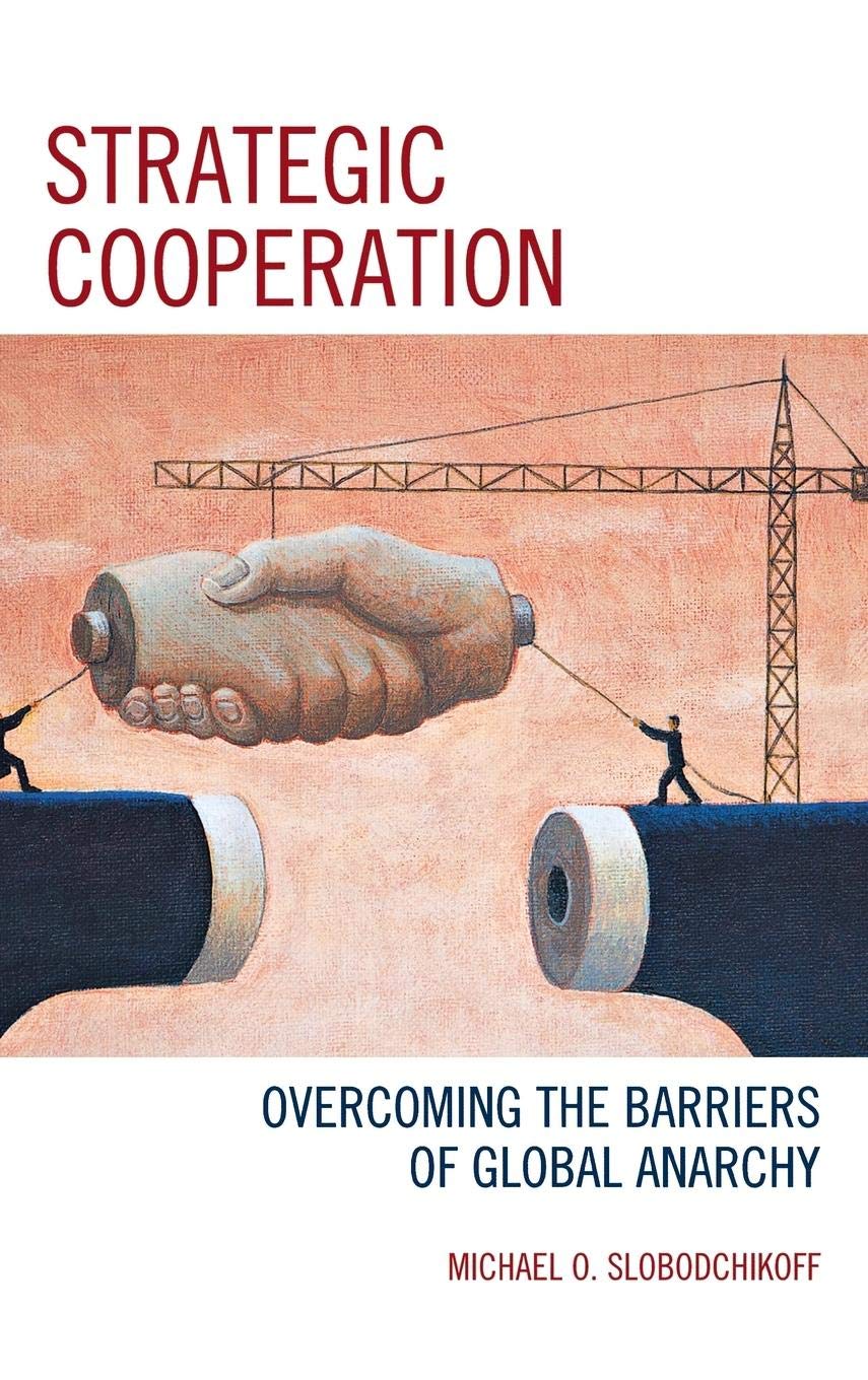 Strategic Cooperation: Overcoming the Barriers of Global Anarchy,Used
